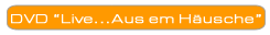 pressetext zur dvd "aus em h&auml;usche"